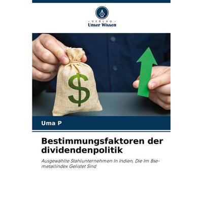 Bestimmungsfaktoren der dividendenpolitik, Taschenbuch von Uma P., Verlag Unser Wissen, 978-620-8-63318-9