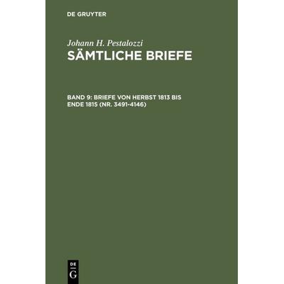 Briefe von Herbst 1813 bis Ende 1815 (Nr. 3491-4146), Gebundene Ausgabe von , De Gruyter, 978-3-11-002827-0