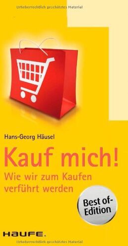 Hans-Georg Häusel - Kauf mich!: Wie wir zum Kaufen verführt werden - Preis vom 09.10.2026 07:28:09 h