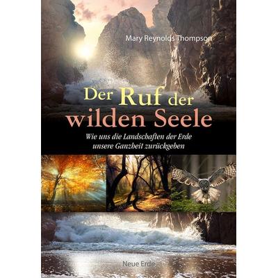 Der Ruf der wilden Seele, Taschenbuch von Mary Reynolds Thompson, Neue Erde, 978-3-89060-729-0
