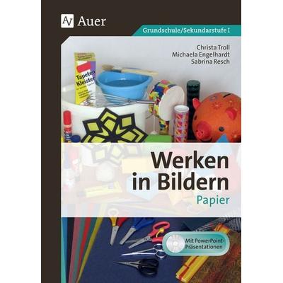 Werken in Bildern: Papier, Set von Christa Troll,Michaela Engelhardt,Sabrina Resch, Auer Verlag in der AAP Lehrerwelt GmbH, 978-3-403-07819-7
