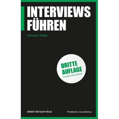 Interviews führen, Taschenbuch von Christian Thiele, Herbert von Halem Verlag, 978-3-7445-2088-1