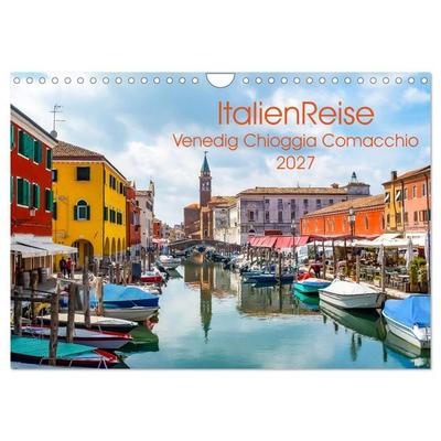ItalienReise Venedig Chioggia Comacchio (Wandkalender 2027 DIN A4 quer), CALVENDO Monatskalender