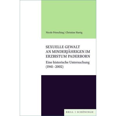 Sexuelle Gewalt an Minderjährigen im Erzbistum Paderborn, Gebundene Ausgabe von Nicole Priesching,Christine Hartig, Brill | Schöningh,