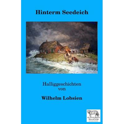 Hinterm Seedeich, Taschenbuch von Wilhelm Lobsien, Epubli, 978-3-565-36117-5