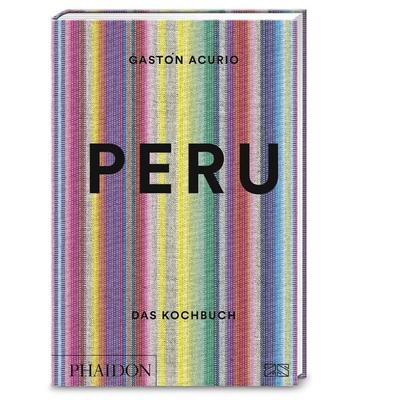 Peru – Das Kochbuch, Gebundene Ausgabe von Gastón Acurio, Phaidon by ZS - ein Verlag der Edel Verlagsgruppe, 978-3-947426-11-9