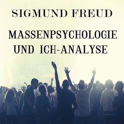 Massenpsychologie und Ich-Analyse - Sigmund Freud, Audio, 9780880003568