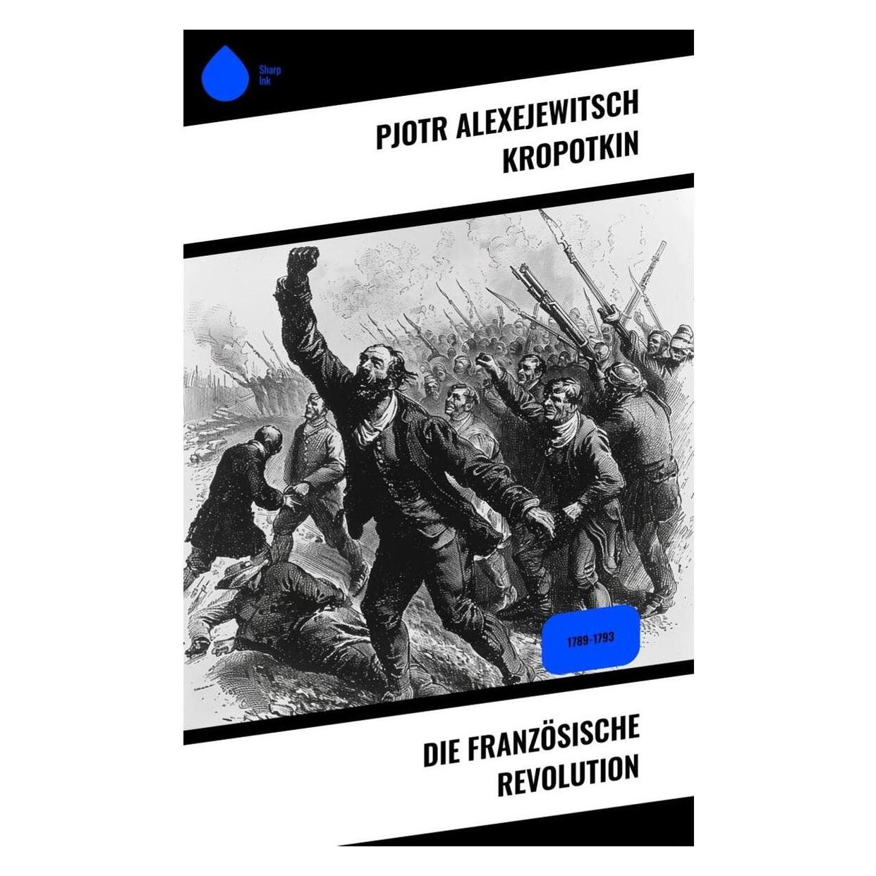 Sharp Ink Die Französische Revolution (Deutsch, Softcover, Pjotr Alexejewitsch Kropotkin) (57054562)