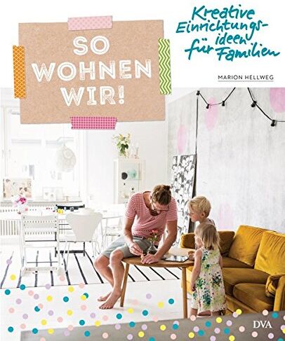 Marion Hellweg - So wohnen wir!: Kreative Einrichtungsideen für Familien - Preis vom 09.10.2026 07:28:09 h