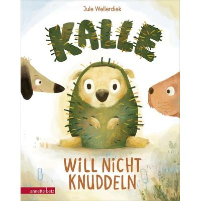 Kalle will nicht knuddeln, Gebundene Ausgabe von Jule Wellerdiek, Annette Betz im Ueberreuter Verlag, 978-3-219-12029-5
