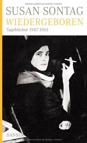 Susan Sontag - Wiedergeboren: Tagebücher 1947-1963 - Preis vom 09.10.2026 07:28:09 h