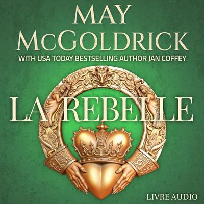 La Rebelle - May McGoldrick,Jan Coffey, Audio, 9781970333527