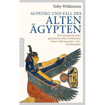Aufstieg und Fall des Alten Ägypten, Taschenbuch von Toby Wilkinson, Pantheon, 978-3-570-55275-9