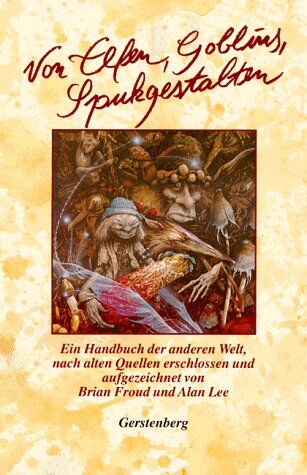 Brian Froud - Von Elfen, Goblins, Spukgestalten - Ein Handbuch der anderen Welt, nach alten Quellen erschlossen - Preis vom 09.10.2026 07:28:09 h