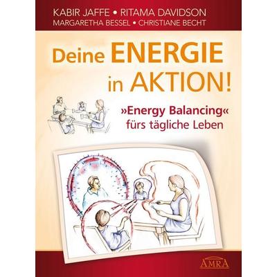 Deine Energie in Aktion! 'Energy Balancing' fürs tägliche Leben, Taschenbuch von Kabir Jaffe,Ritama Davidson,Margaretha Bessel,Christiane Becht, Amra