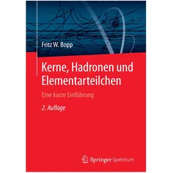 Kerne, Hadronen und Elementarteilchen, Fachbücher von Fritz W. Bopp