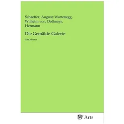 Die Gemälde-Galerie, Fachbücher von August, Hermann Schaeffer Dollmayr, Wilhelm von