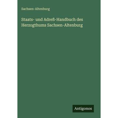 Staats- und Adreß-Handbuch des Herzogthums Sachsen-Altenburg, Gebundene Ausgabe von Sachsen-Altenburg, Antigonos Verlag, 978-3-563-68171-8