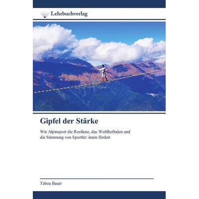 Gipfel der Stärke, Taschenbuch von Tabea Bauer, Lehrbuchverlag