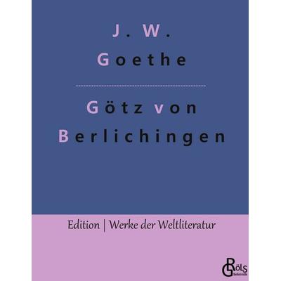Götz von Berlichingen, Gebundene Ausgabe von Johann Wolfgang von Goethe, Gröls Verlag, 978-3-96637-816-1