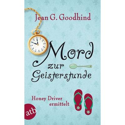 Mord zur Geisterstunde / Honey Driver ermittelt Band 3, Taschenbuch von Jean G. Goodhind, Aufbau TB