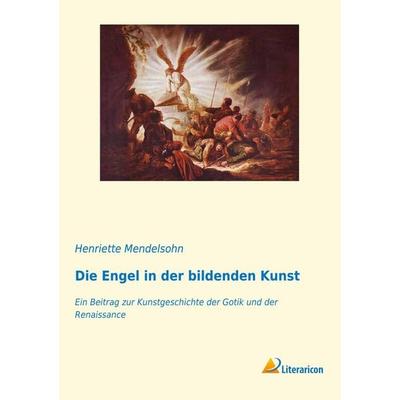 Die Engel in der bildenden Kunst, Taschenbuch von Henriette Mendelsohn, Literaricon, 978-3-95913-648-8