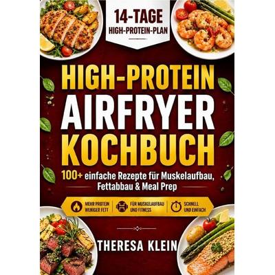 High-Protein Airfryer Kochbuch, Taschenbuch von Theresa Klein, Bookmundo, 978-94-039-3931-5