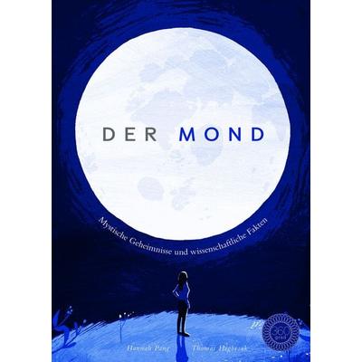 Der Mond, Gebundene Ausgabe von Hannah Pang, 360 Grad Verlag und Medien, 978-3-96185-010-5