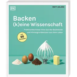 Backen - (k)eine Wissenschaft, Ratgeber von Matt Adlard