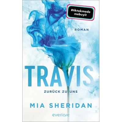 Travis. Zurück zu uns, Taschenbuch von Mia Sheridan, Everlove