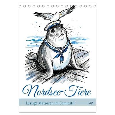 Nordsee-Tiere - Lustige Matrosen im Comicstil (Tischkalender 2027 DIN A5 hoch), CALVENDO Monatskalender