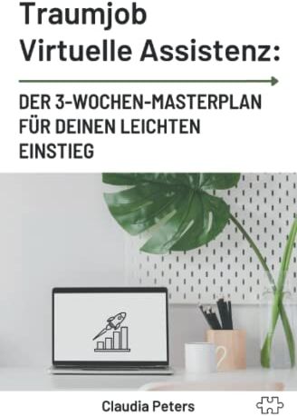 Claudia Peters - Traumjob Virtuelle Assistenz: Der 3-Wochen-Masterplan für deinen leichten Einstieg - Preis vom 09.10.2026 07:28:09 h