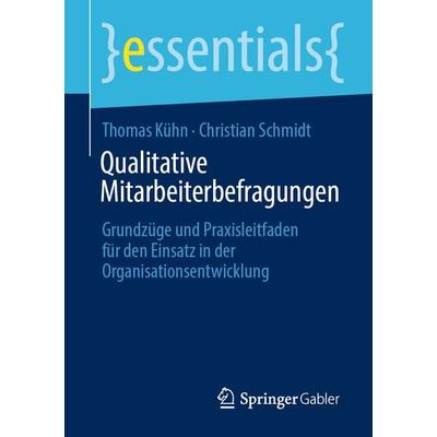 Qualitative Mitarbeiterbefragungen, Taschenbuch von Thomas Kühn,Christian Schmidt, Springer Fachmedien Wiesbaden GmbH, 978-3-658-36450-2