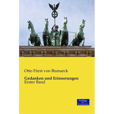 Gedanken und Erinnerungen, Taschenbuch von Otto Fürst Bismarck, Verlag der Wissenschaften, 978-3-95700-215-0