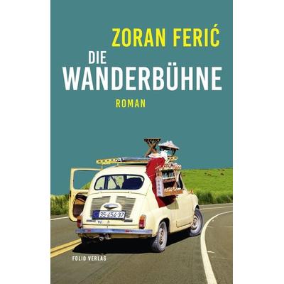 Die Wanderbühne, Taschenbuch von Zoran Ferić, Folio, 978-3-85256-878-2