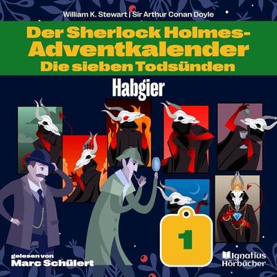 Habgier (Der Sherlock Holmes-Adventkalender: Die sieben Todsünden, Folge 1) - Arthur Conan Doyle,William K. Stewart, Audio, 9783991744542