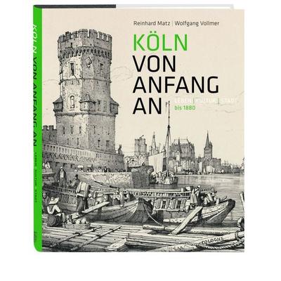 Köln von Anfang an, Gebundene Ausgabe von Reinhard Matz,Wolfgang Vollmer, Greven, 978-3-7743-0923-4