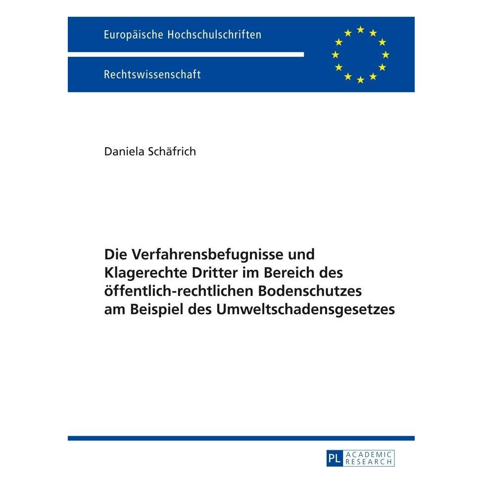 Peter Lang Die Verfahrensbefugnisse und Klagerechte Dritter im Bereich des öffentlich-rechtlichen Bodenschutzes (Deutsch, Softcover, Daniela Schäfrich) (56024062)