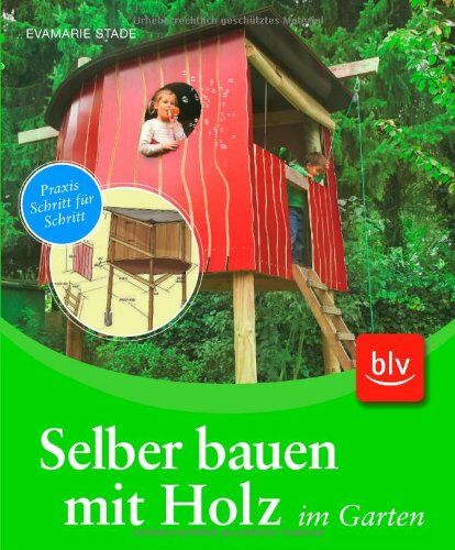 Evamarie Stade - Selber bauen mit Holz im Garten: Praxis Schritt für Schritt - Preis vom 11.10.2026 15:43:13 h