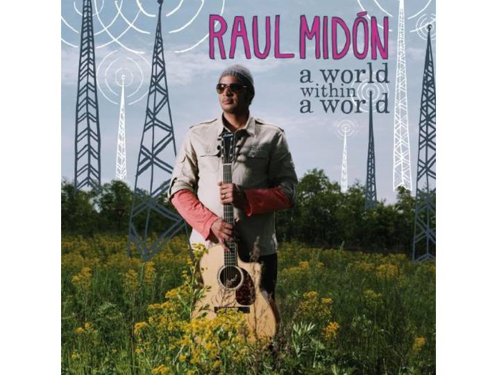 Raul Midon - A World Within A World