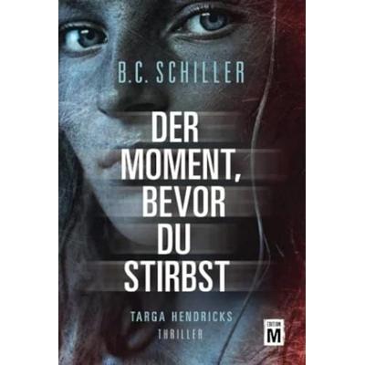 Der Moment, bevor du stirbst, Taschenbuch von B.C. Schiller, Edition M, 978-2-496-70481-5