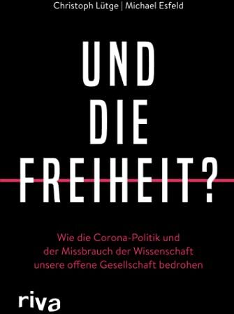 Christoph Lütge - Und die Freiheit?: Wie die Corona-Politik und der Missbrauch der Wissenschaft unsere offene Gesellschaft bedrohen - Preis vom 11.10.2026 03:10:56 h
