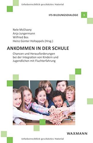 Nele McElvany - Ankommen in der Schule: Chancen und Herausforderungen bei der Integration von Kindern und Jugendlichen mit Fluchterfahrung (IFS-Bildungsdialoge) - Preis vom 11.10.2026 03:10:56 h