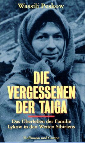Wassili Peskow - Die Vergessenen der Taiga. Das Überleben der Familie Lykow in den Weiten Sibiriens - Preis vom 10.10.2026 11:48:34 h