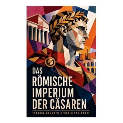 Das Römische Imperium der Cäsaren, Taschenbuch von Theodor Mommsen,Leopold Ranke, E-artnow, 978-80-273-4866-4