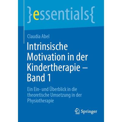 Intrinsische Motivation in der Kindertherapie - Band 1, Taschenbuch von Claudia Abel, Springer Berlin, 978-3-662-68074-2