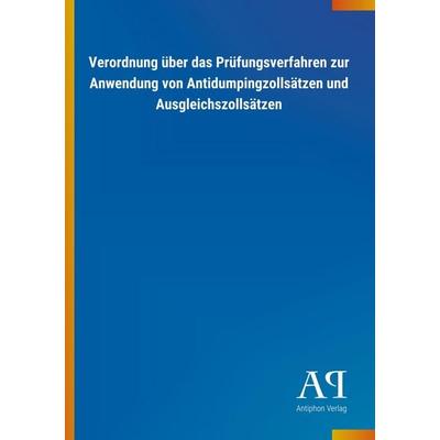 Verordnung über das Prüfungsverfahren zur Anwendung von Anti, Taschenbuch von Antiphon Verlag, Antiphon, 978-3-7314-1446-9