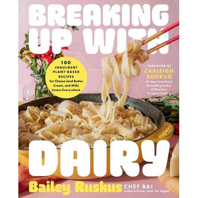 Breaking Up with Dairy, Gebundene Ausgabe von Bailey Ruskus, Hachette Book Group USA, 978-0-306-83352-6