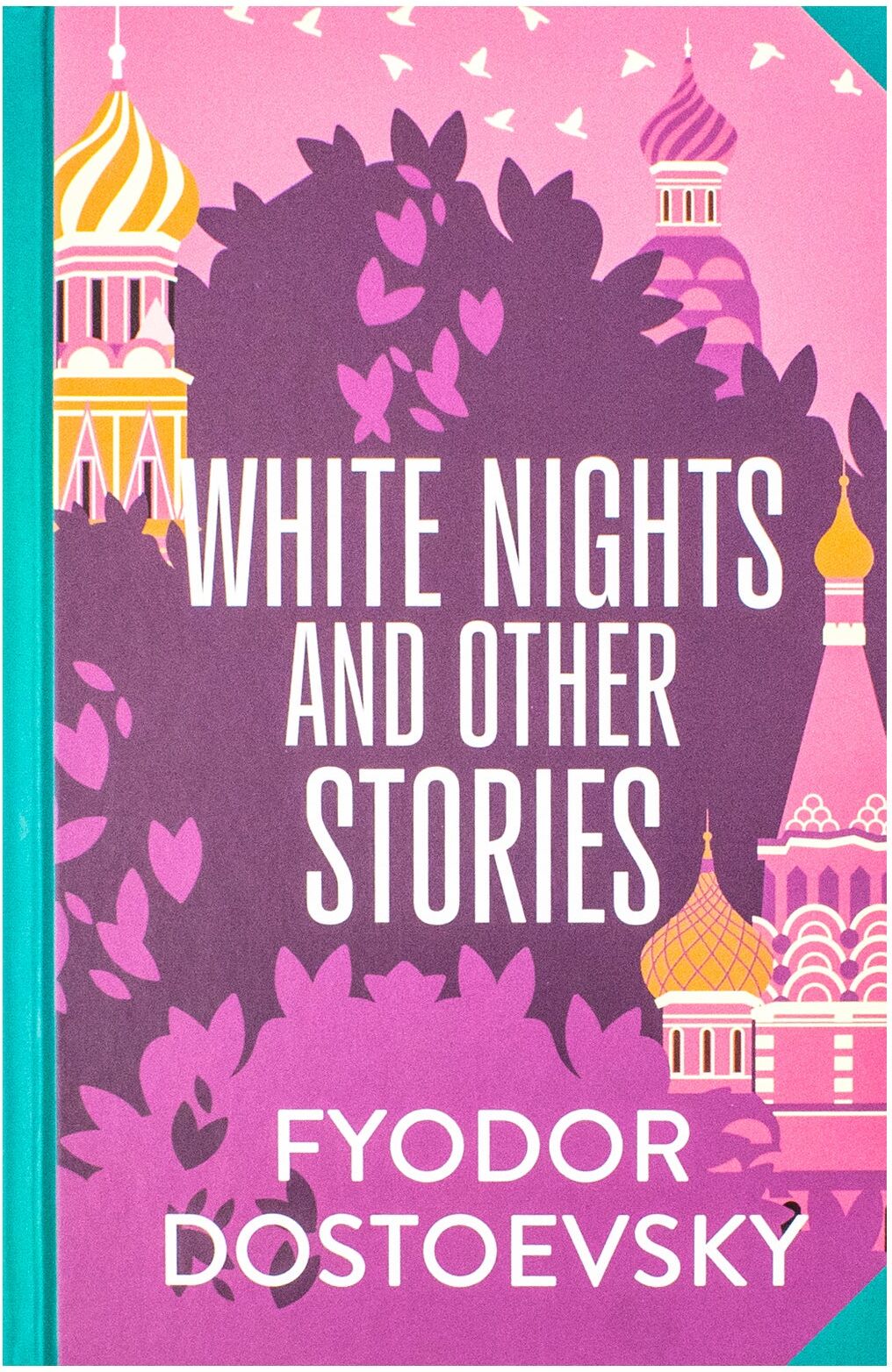 Wilco International LLP White Nights & Other Stories by Fyodor Dostoyevsky (Deluxe Hardback Sprayed Edge Edition)