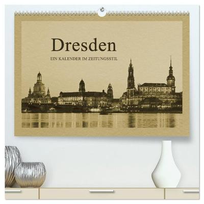Dresden - Ein Kalender im Zeitungsstil (hochwertiger Premium Wandkalender 2027 DIN A2 quer), Kunstdruck in Hochglanz